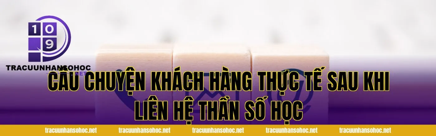 câu chuyện khách hàng thực tế sau khi liên hệ thần số học