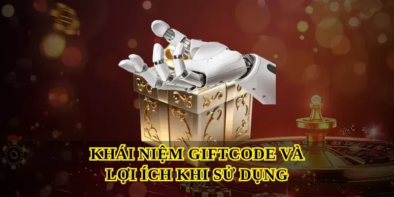 Khái niệm Giftcode và lợi ích khi sử dụng