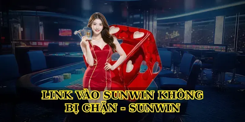 link-vao-sunwin-khong-bi-chan-sunwin